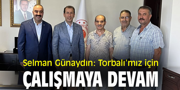 Selman Günaydın: Torbalı’mız için çalışmaya devam