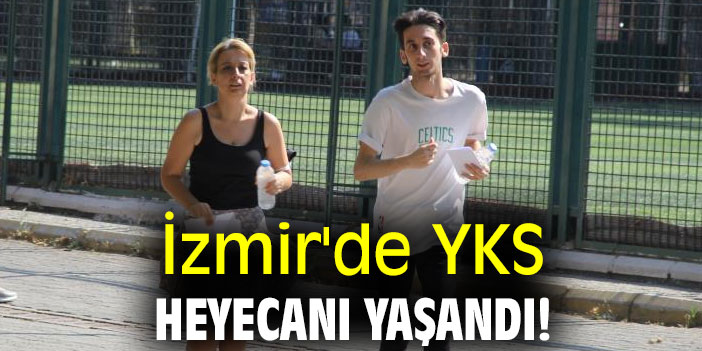 İzmir'de YKS heyecanı yaşandı!