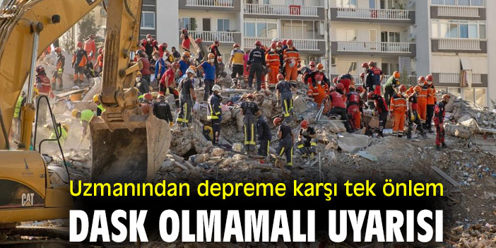 Uzmanından depreme karşı tek önlem DASK olmamalı uyarısı