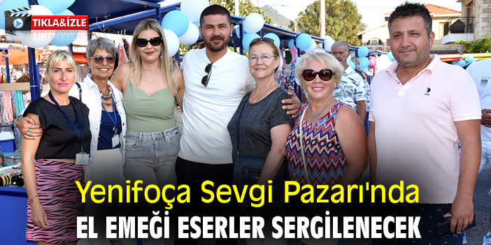 Yenifoça Sevgi Pazarı'nda el emeği eserler sergilenecek