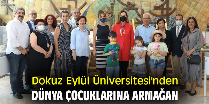 Dokuz Eylül Üniversitesi'nden dünya çocuklarına armağan