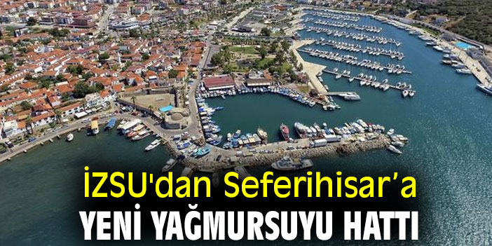 İZSU'dan Seferihisar’a yeni yağmursuyu hattı