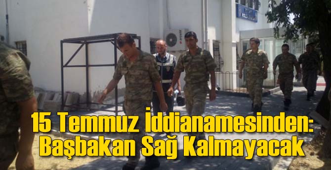 15 Temmuz İddianamesi'nden Çarpıcı İfadeler