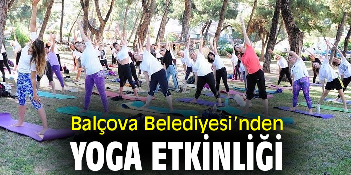 Balçova Belediyesi'nden yoga etkinliği