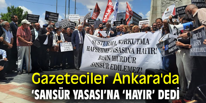 Gazeteciler Ankara'da ‘Sansür Yasası’na ‘Hayır’ dedi