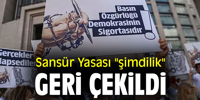 Sansür Yasası "şimdilik" geri çekildi