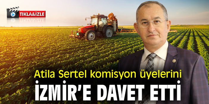 Atila Sertel komisyon üyelerini İzmir’e davet etti
