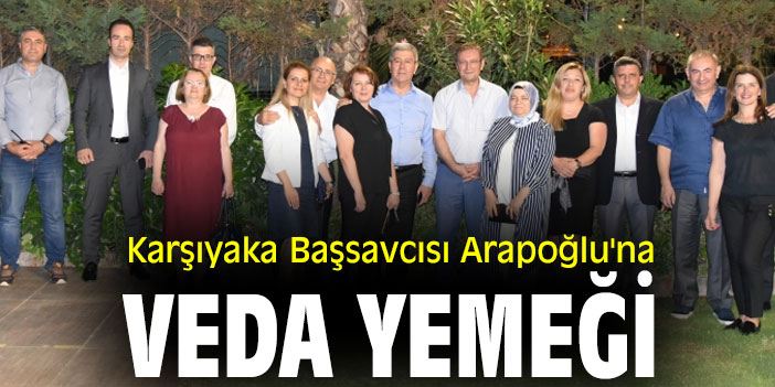 Karşıyaka Başsavcısı Arapoğlu'na veda yemeği