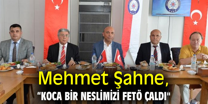 Mehmet Şahne, “Koca bir neslimizi FETÖ çaldı"