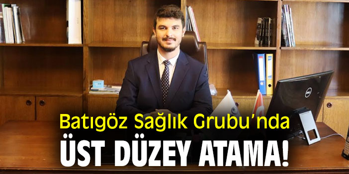 Batıgöz Sağlık Grubu’nda Üst Düzey Atama!