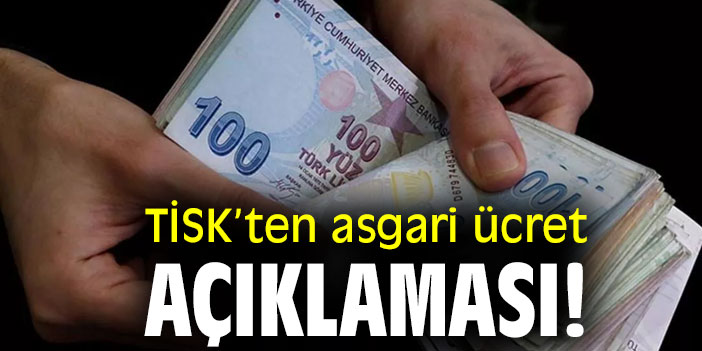 TİSK’ten asgari ücret açıklaması!