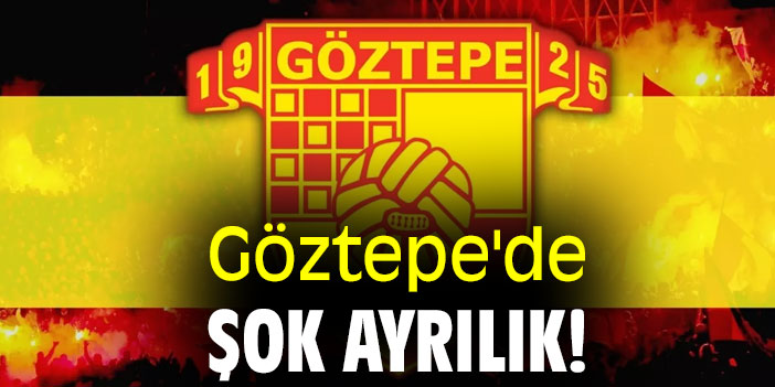 Göztepe'de şok ayrılık!