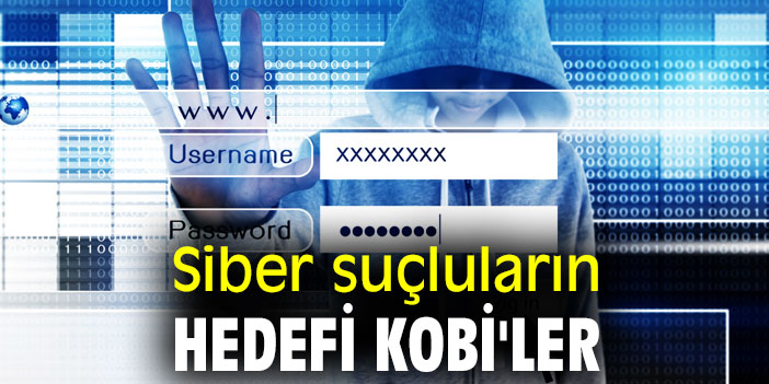 Siber suçluların hedefi KOBİ'ler