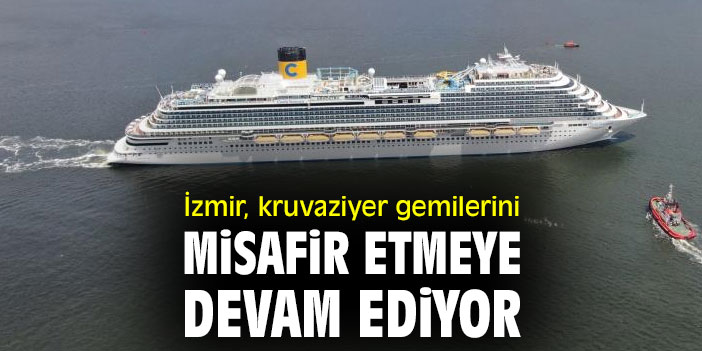 İzmir, kruvaziyer gemilerini misafir etmeye devam ediyor