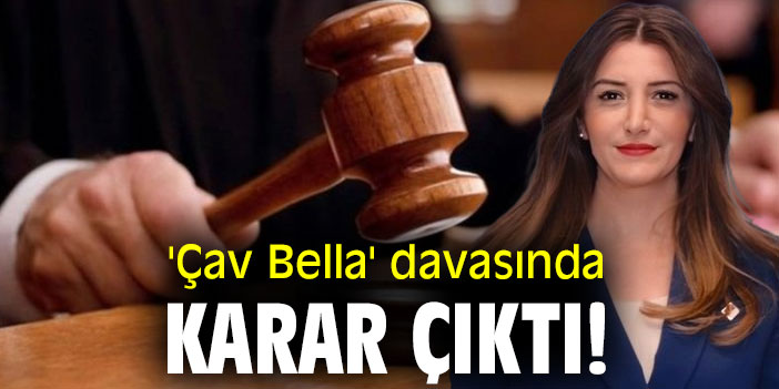 'Çav Bella' davasında karar çıktı!