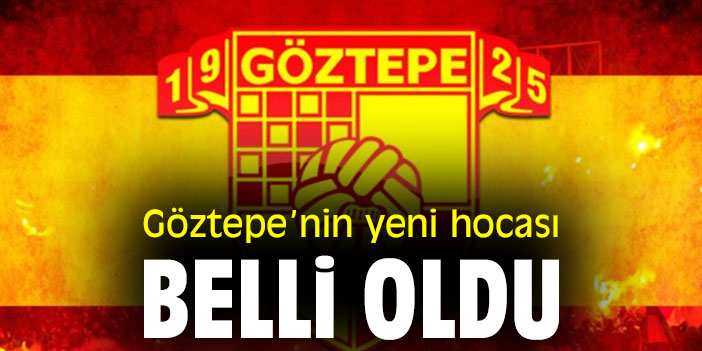 Göztepe’nin yeni hocası belli oldu