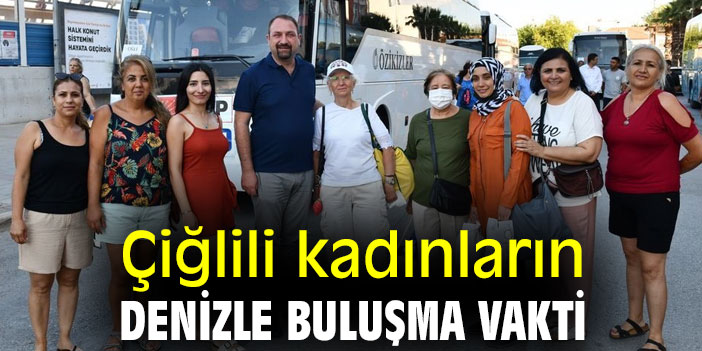 Çiğlili kadınların denizle buluşma vakti