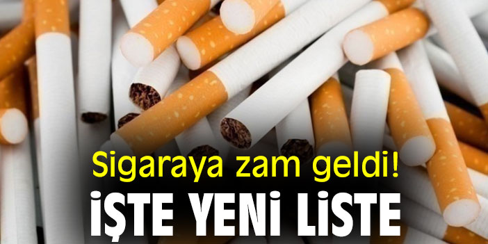 Sigaraya zam geldi! İşte yeni liste