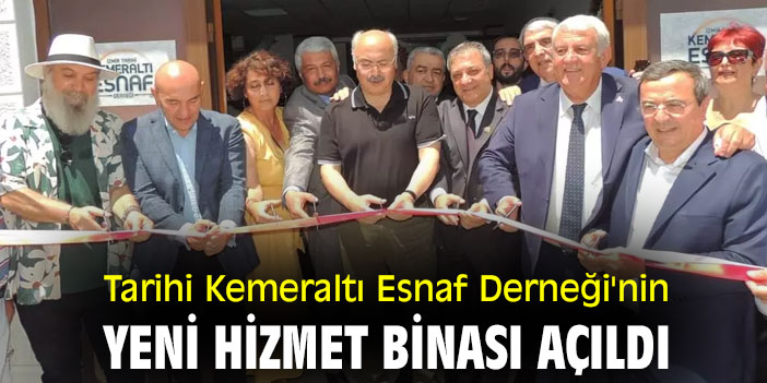 Tarihi Kemeraltı Esnaf Derneği'nin yeni hizmet binası açıldı