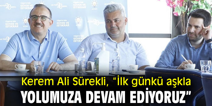 Kerem Ali Sürekli, “İlk günkü aşkla yolumuza devam ediyoruz”