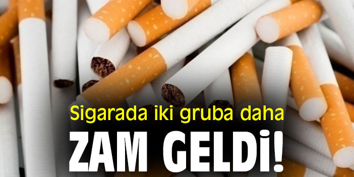 Sigarada iki gruba daha zam geldi!