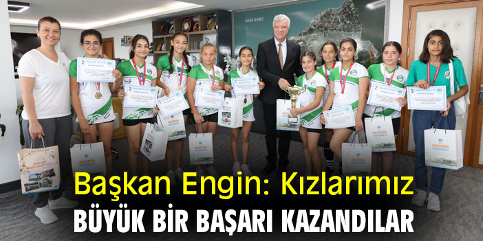 Başkan Engin: Kızlarımız, büyük bir başarı kazandılar