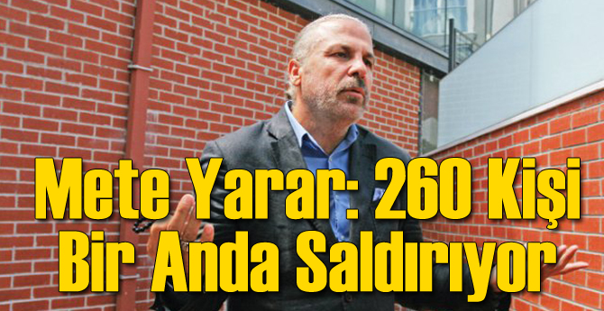 Mete Yarar: 260 IŞİD'li Bir Anda Saldırıyor