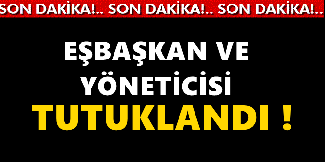 Flaş! Eşbaşkan ve yöneticisi tutuklandı!