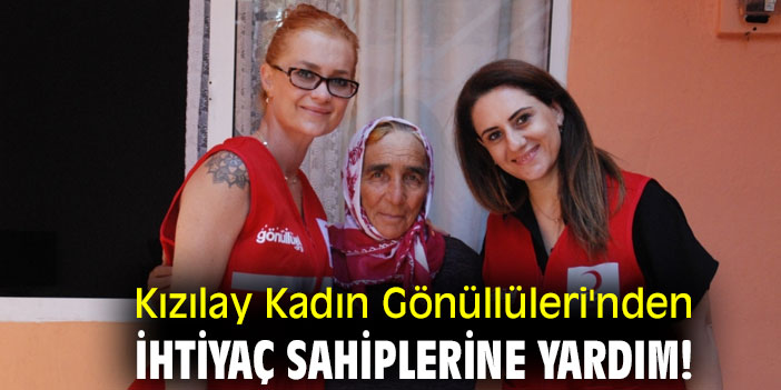 Kızılay Kadın Gönüllüleri'nden ihtiyaç sahiplerine yardım!