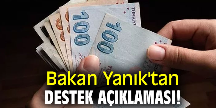 Bakan Yanık'tan destek açıklaması!