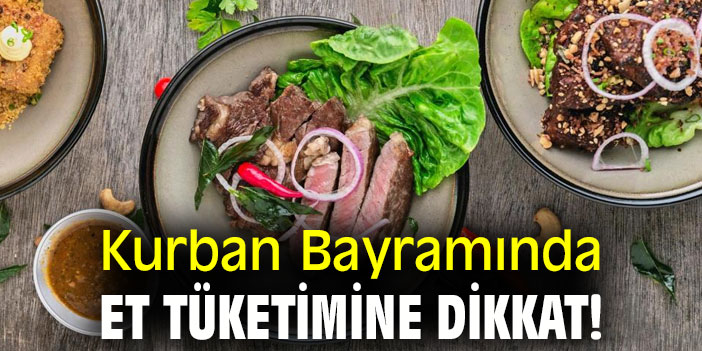 Kurban Bayramında et tüketimine dikkat!