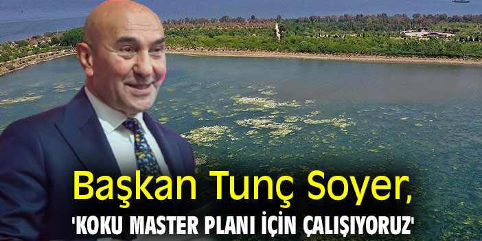 Başkan Tunç Soyer, 'Koku master planı için çalışıyoruz'