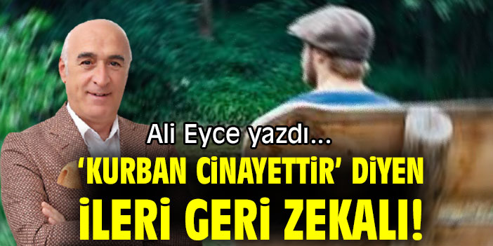 ‘KURBAN CİNAYETTİR’ DİYEN İLERİ GERİ ZEKALI!