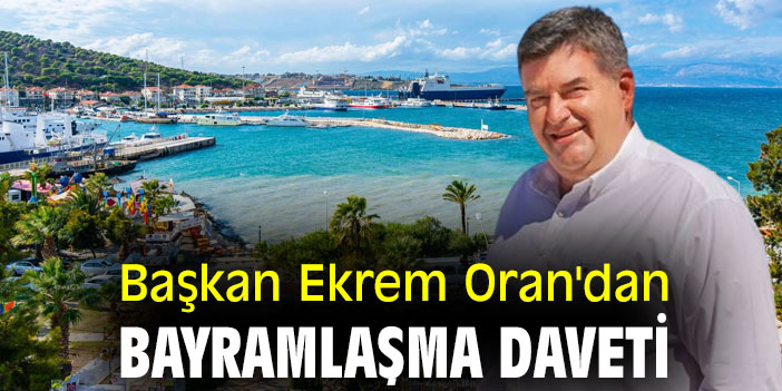 Başkan Ekrem Oran'dan bayramlaşma daveti