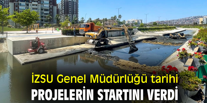 İZSU Genel Müdürlüğü tarihi projelerin startını verdi