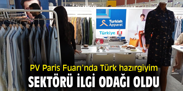 PV Paris Fuarı’nda Türk hazırgiyim sektörü ilgi odağı oldu