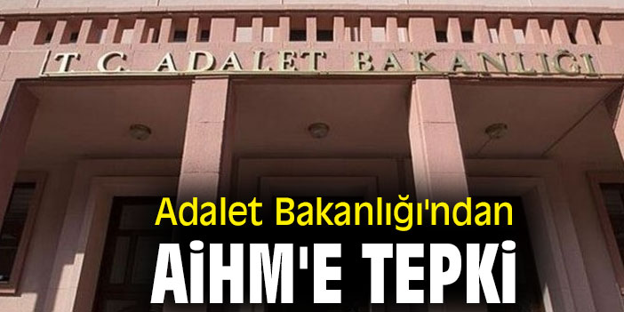 Adalet Bakanlığı'ndan AİHM'e tepki