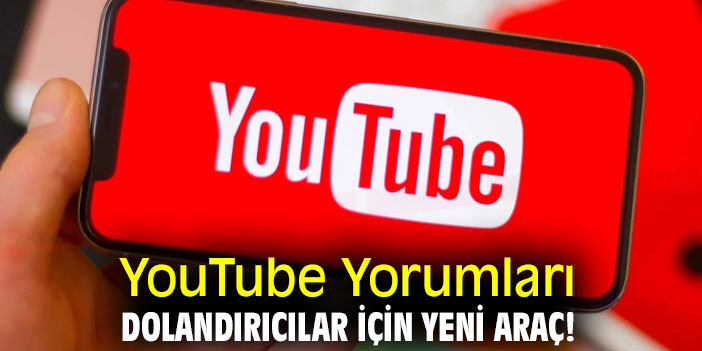 YouTube Yorumları Dolandırıcılar İçin Yeni Araç!