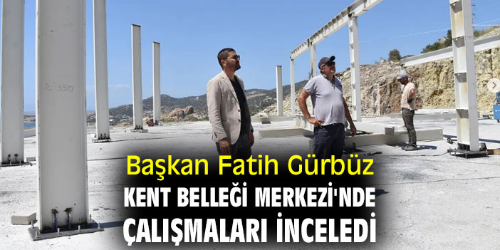 Başkan Fatih Gürbüz, Kent Belleği Merkezi'nde çalışmaları inceledi