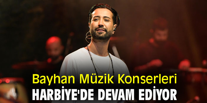 Bayhan Müzik Konserleri Harbiye'de Devam Ediyor