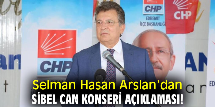 Selman Hasan Arslan’dan Sibel Can konseri açıklaması!