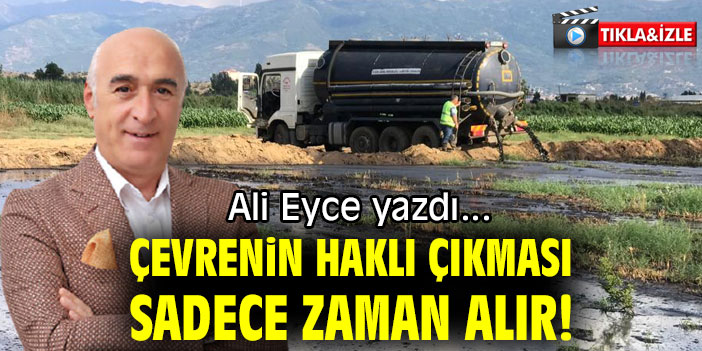 ÇEVRENİN HAKLI ÇIKMASI SADECE ZAMAN ALIR!