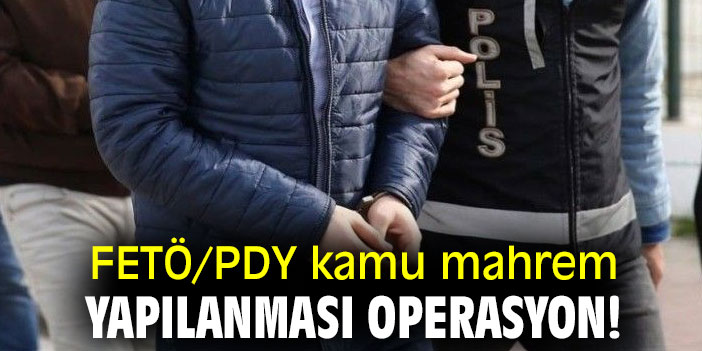 FETÖ/PDY kamu mahrem yapılanması operasyon!