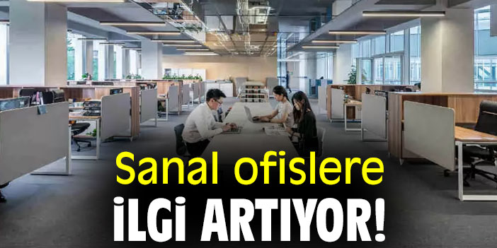 Sanal ofislere ilgi artıyor!