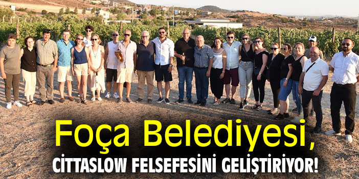 Foça Belediyesi, Cittaslow felsefesini geliştiriyor!