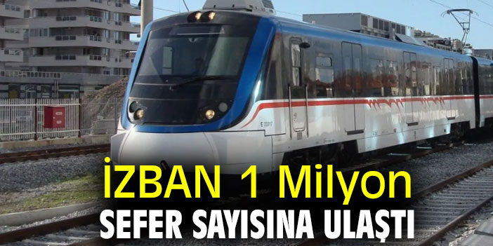 İZBAN 1 MİLYON SEFER SAYISINA ULAŞTI