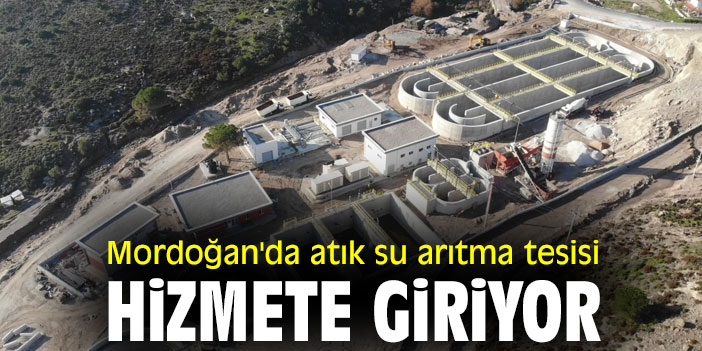 Mordoğan'da atık su arıtma tesisi hizmete giriyor