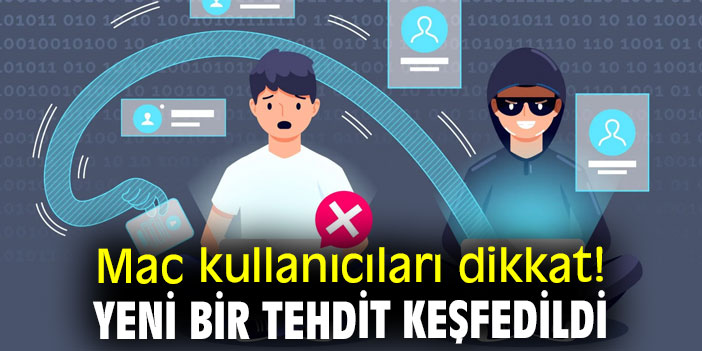 Mac kullanıcıları dikkat! Yeni bir tehdit keşfedildi