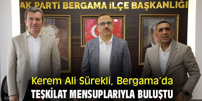 Kerem Ali Sürekli, teşkilat mensuplarıyla buluştu
