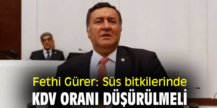 Fethi Gürer: Süs bitkilerinde KDV oranı düşürülmeli